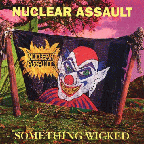 Nuclear Assault : Something Wicked